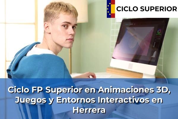 Ciclo FP de Grado Superior de Animaciones 3D, Juegos y Entornos Interactivos en Herrera