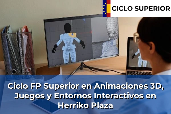 Ciclo FP de Grado Superior de Animaciones 3D, Juegos y Entornos Interactivos en Herriko Plaza