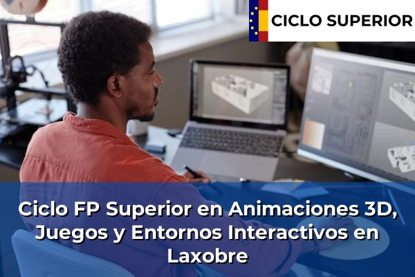 Ciclo FP de Grado Superior de Animaciones 3D, Juegos y Entornos Interactivos en Laxobre