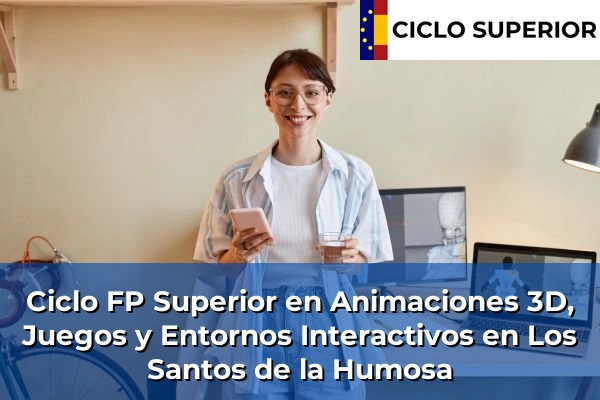 Ciclo FP de Grado Superior de Animaciones 3D, Juegos y Entornos Interactivos en Los Santos de la Humosa