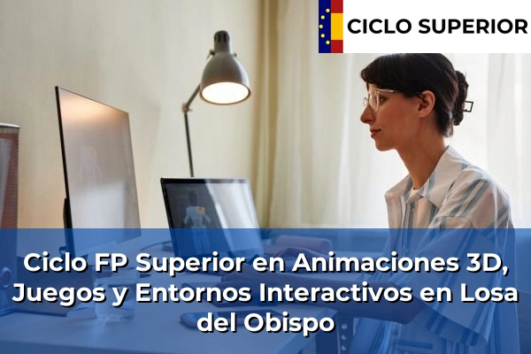 Ciclo FP de Grado Superior de Animaciones 3D, Juegos y Entornos Interactivos en Losa del Obispo