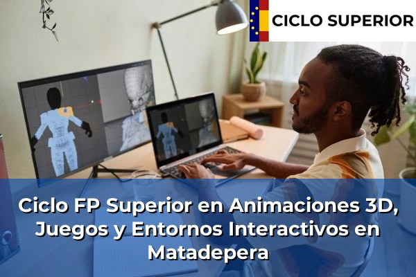 Ciclo FP de Grado Superior de Animaciones 3D, Juegos y Entornos Interactivos en Matadepera