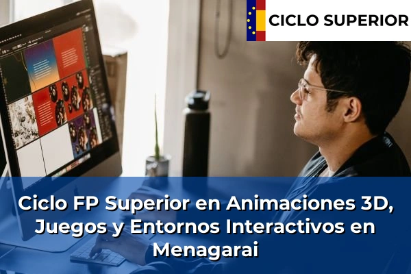 Ciclo FP de Grado Superior de Animaciones 3D, Juegos y Entornos Interactivos en Menagarai