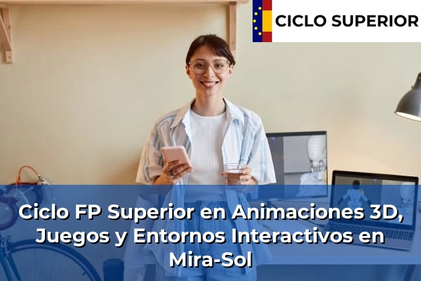 Ciclo FP de Grado Superior de Animaciones 3D, Juegos y Entornos Interactivos en Mira-Sol