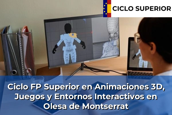 Ciclo FP de Grado Superior de Animaciones 3D, Juegos y Entornos Interactivos en Olesa de Montserrat
