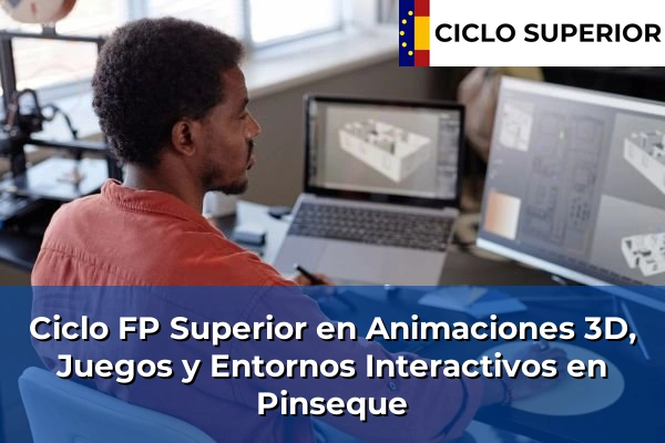 Ciclo FP de Grado Superior de Animaciones 3D, Juegos y Entornos Interactivos en Pinseque
