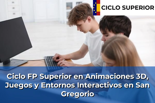 Ciclo FP de Grado Superior de Animaciones 3D, Juegos y Entornos Interactivos en San Gregorio