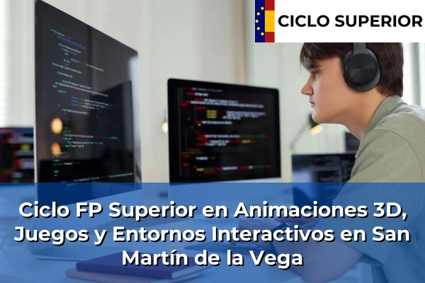 Ciclo FP de Grado Superior de Animaciones 3D, Juegos y Entornos Interactivos en San Martín de la Vega