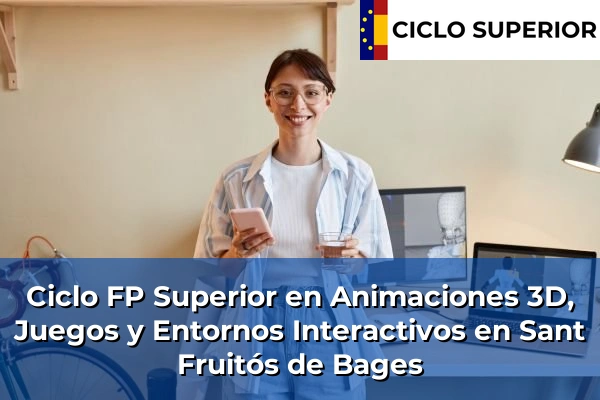 Ciclo FP de Grado Superior de Animaciones 3D, Juegos y Entornos Interactivos en Sant Fruitós de Bages