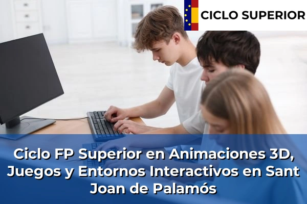 Ciclo FP de Grado Superior de Animaciones 3D, Juegos y Entornos Interactivos en Sant Joan de Palamós
