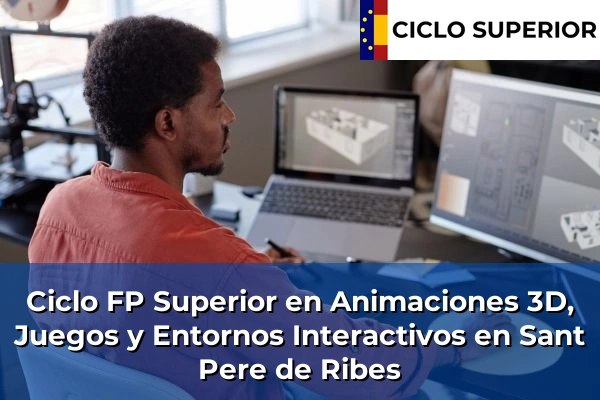 Ciclo FP de Grado Superior de Animaciones 3D, Juegos y Entornos Interactivos en Sant Pere de Ribes