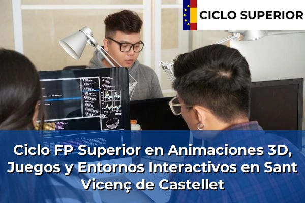 Ciclo FP de Grado Superior de Animaciones 3D, Juegos y Entornos Interactivos en Sant Vicenç de Castellet