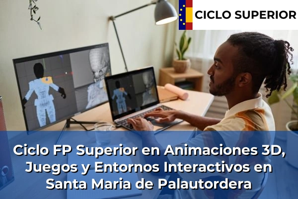 Ciclo FP de Grado Superior de Animaciones 3D, Juegos y Entornos Interactivos en Santa Maria de Palautordera