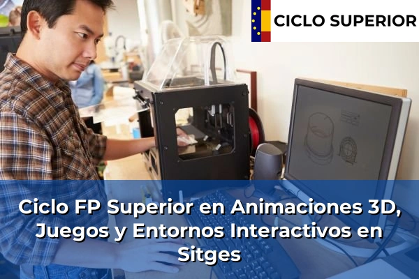 Ciclo FP de Grado Superior de Animaciones 3D, Juegos y Entornos Interactivos en Sitges