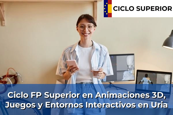 Ciclo FP de Grado Superior de Animaciones 3D, Juegos y Entornos Interactivos en Uria