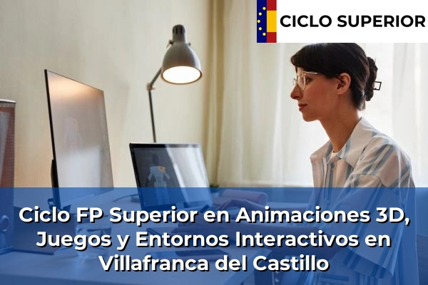 Ciclo FP de Grado Superior de Animaciones 3D, Juegos y Entornos Interactivos en Villafranca del Castillo