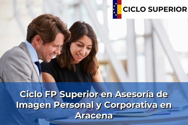 Ciclo FP de Grado Superior de Asesoría de Imagen Personal y Corporativa en Aracena Ciclo FP de Grado Superior de Asesoría de Imagen Personal y Corporativa en Aracena
