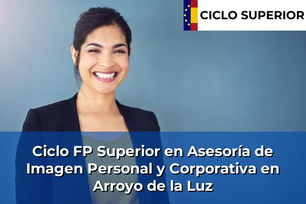 Ciclo FP de Grado Superior de Asesoría de Imagen Personal y Corporativa en Arroyo de la Luz Ciclo FP de Grado Superior de Asesoría de Imagen Personal y Corporativa en Arroyo de la Luz