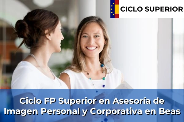Ciclo FP de Grado Superior de Asesoría de Imagen Personal y Corporativa en Beas Ciclo FP de Grado Superior de Asesoría de Imagen Personal y Corporativa en Beas