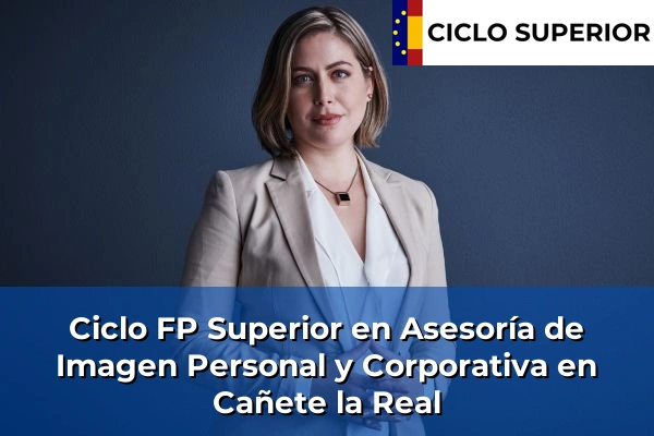 Ciclo FP de Grado Superior de Asesoría de Imagen Personal y Corporativa en Cañete la Real Ciclo FP de Grado Superior de Asesoría de Imagen Personal y Corporativa en Cañete la Real