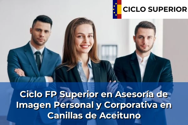 Ciclo FP de Grado Superior de Asesoría de Imagen Personal y Corporativa en Canillas de Aceituno Ciclo FP de Grado Superior de Asesoría de Imagen Personal y Corporativa en Canillas de Aceituno
