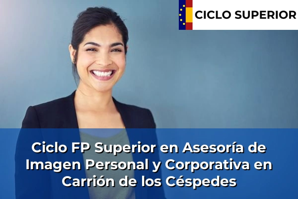 Ciclo FP de Grado Superior de Asesoría de Imagen Personal y Corporativa en Carrión de los Céspedes Ciclo FP de Grado Superior de Asesoría de Imagen Personal y Corporativa en Carrión de los Céspedes