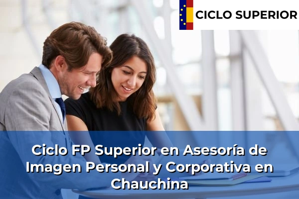 Ciclo FP de Grado Superior de Asesoría de Imagen Personal y Corporativa en Chauchina Ciclo FP de Grado Superior de Asesoría de Imagen Personal y Corporativa en Chauchina