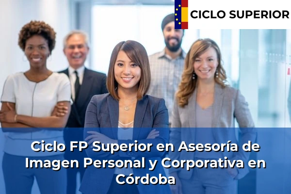 Ciclo FP de Grado Superior de Asesoría de Imagen Personal y Corporativa en Córdoba Ciclo FP de Grado Superior de Asesoría de Imagen Personal y Corporativa en Córdoba