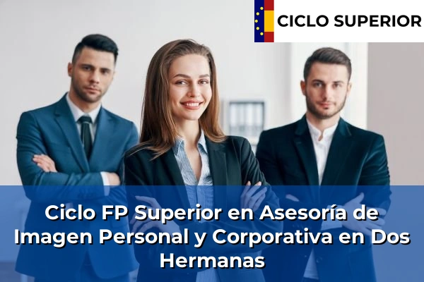Ciclo FP de Grado Superior de Asesoría de Imagen Personal y Corporativa en Dos Hermanas Ciclo FP de Grado Superior de Asesoría de Imagen Personal y Corporativa en Dos Hermanas