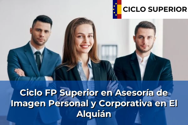 Ciclo FP de Grado Superior de Asesoría de Imagen Personal y Corporativa en El Alquián Ciclo FP de Grado Superior de Asesoría de Imagen Personal y Corporativa en El Alquián
