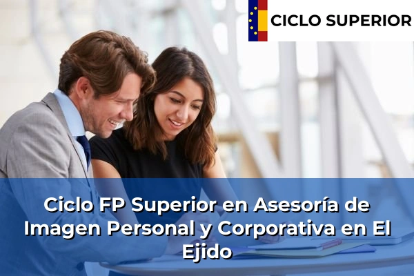 Ciclo FP de Grado Superior de Asesoría de Imagen Personal y Corporativa en El Ejido Ciclo FP de Grado Superior de Asesoría de Imagen Personal y Corporativa en El Ejido