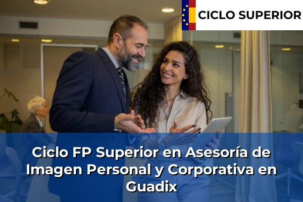 Ciclo FP de Grado Superior de Asesoría de Imagen Personal y Corporativa en Guadix Ciclo FP de Grado Superior de Asesoría de Imagen Personal y Corporativa en Guadix