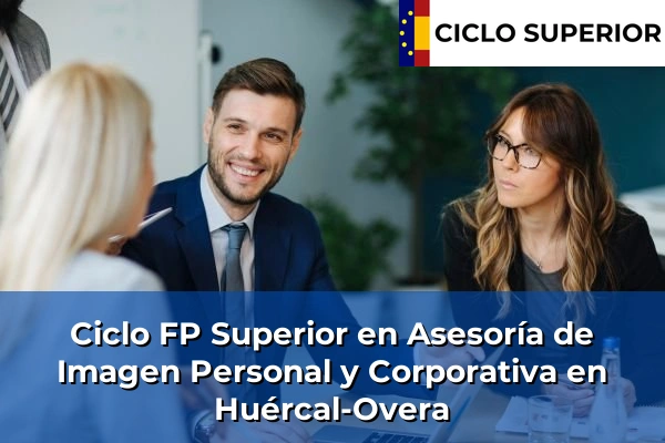 Ciclo FP de Grado Superior de Asesoría de Imagen Personal y Corporativa en Huércal-Overa Ciclo FP de Grado Superior de Asesoría de Imagen Personal y Corporativa en Huércal-Overa