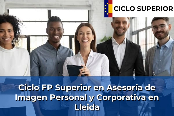 Ciclo FP de Grado Superior de Asesoría de Imagen Personal y Corporativa en Lleida
