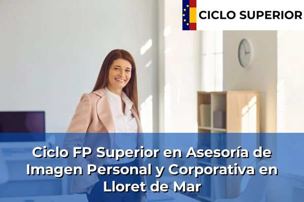 Ciclo FP de Grado Superior de Asesoría de Imagen Personal y Corporativa en Lloret de Mar