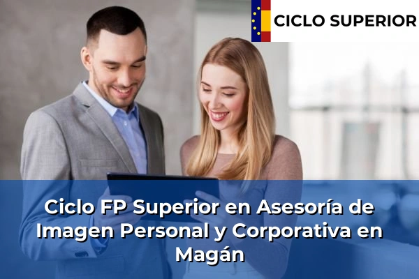 Ciclo FP de Grado Superior de Asesoría de Imagen Personal y Corporativa en Magán