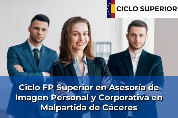 Ciclo FP de Grado Superior de Asesoría de Imagen Personal y Corporativa en Malpartida de Cáceres Ciclo FP de Grado Superior de Asesoría de Imagen Personal y Corporativa en Malpartida de Cáceres