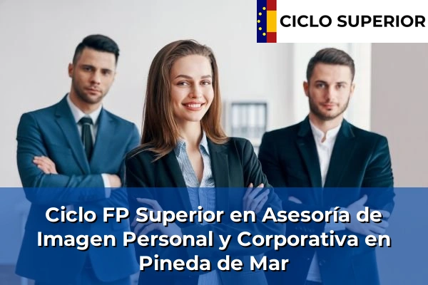 Ciclo FP de Grado Superior de Asesoría de Imagen Personal y Corporativa en Pineda de Mar