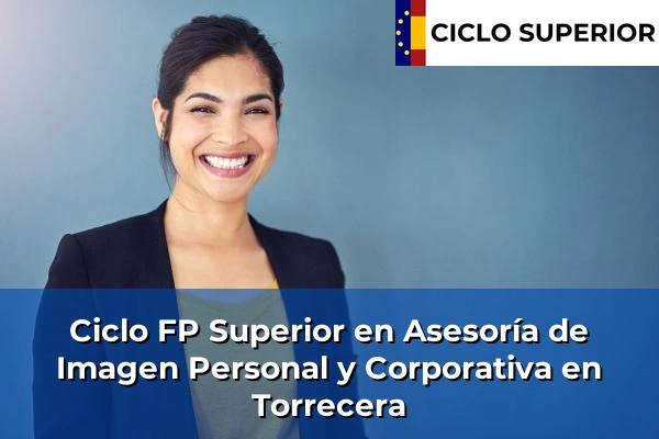 Ciclo FP de Grado Superior de Asesoría de Imagen Personal y Corporativa en Torrecera
