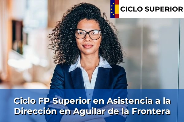 Ciclo FP de Grado Superior de Asistencia a la Dirección en Aguilar de la Frontera
