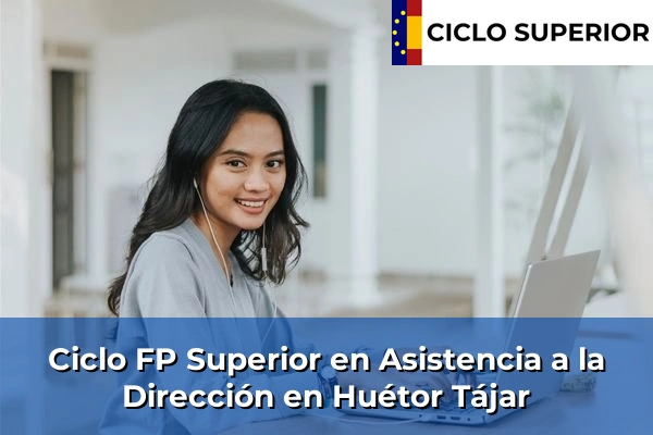 Ciclo FP de Grado Superior de Asistencia a la Dirección en Huétor Tájar