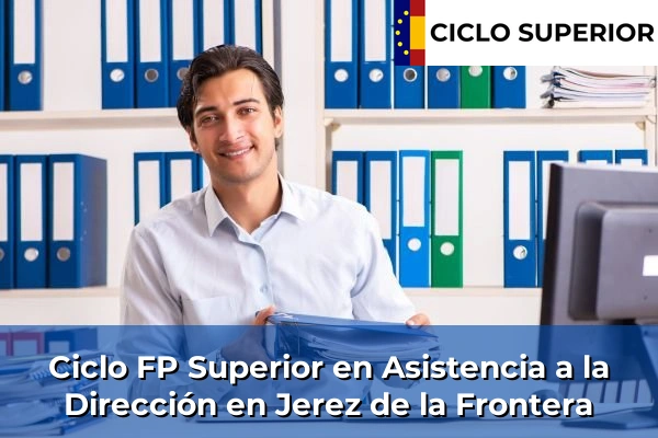 Ciclo FP de Grado Superior de Asistencia a la Dirección en Jerez de la Frontera
