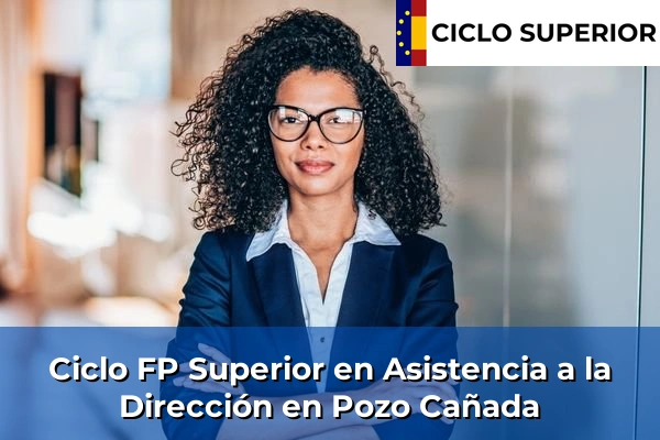 Ciclo FP de Grado Superior de Asistencia a la Dirección en Pozo Cañada