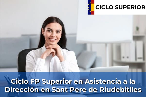 Ciclo FP de Grado Superior de Asistencia a la Dirección en Sant Pere de Riudebitlles