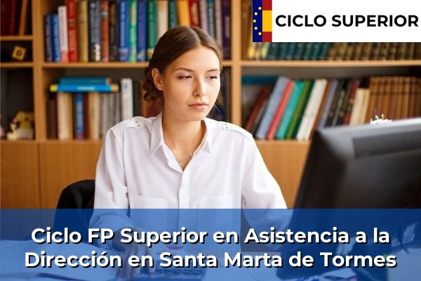 Ciclo FP de Grado Superior de Asistencia a la Dirección en Santa Marta de Tormes