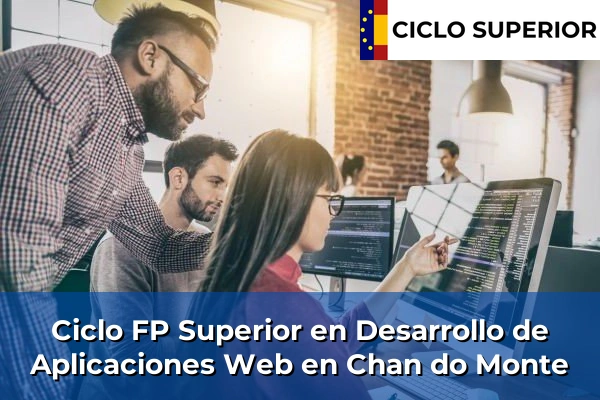 Ciclo FP de Grado Superior de Desarrollo de Aplicaciones Web en Chan do Monte