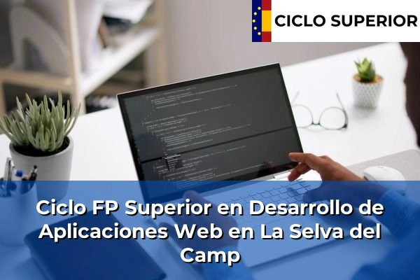 Ciclo FP de Grado Superior de Desarrollo de Aplicaciones Web en La Selva del Camp Ciclo FP de Grado Superior de Desarrollo de Aplicaciones Web en La Selva del Camp