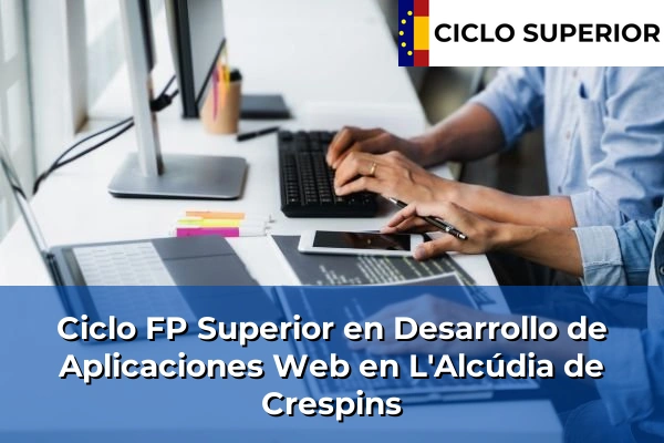 Ciclo FP de Grado Superior de Desarrollo de Aplicaciones Web en L'Alcúdia de Crespins
