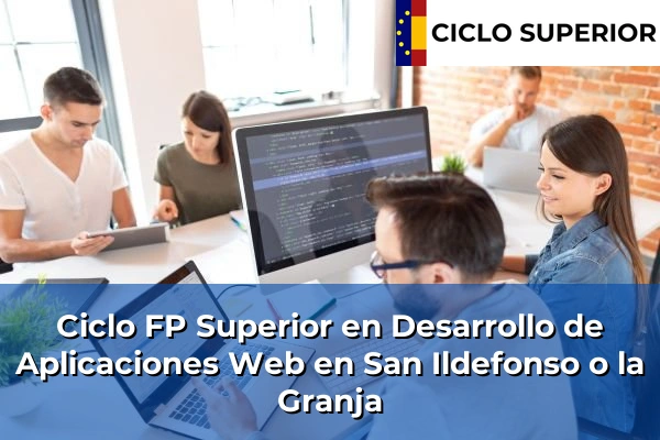 Ciclo FP de Grado Superior de Desarrollo de Aplicaciones Web en San Ildefonso o la Granja