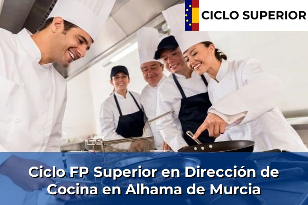 Ciclo FP de Grado Superior de Dirección de Cocina en Alhama de Murcia